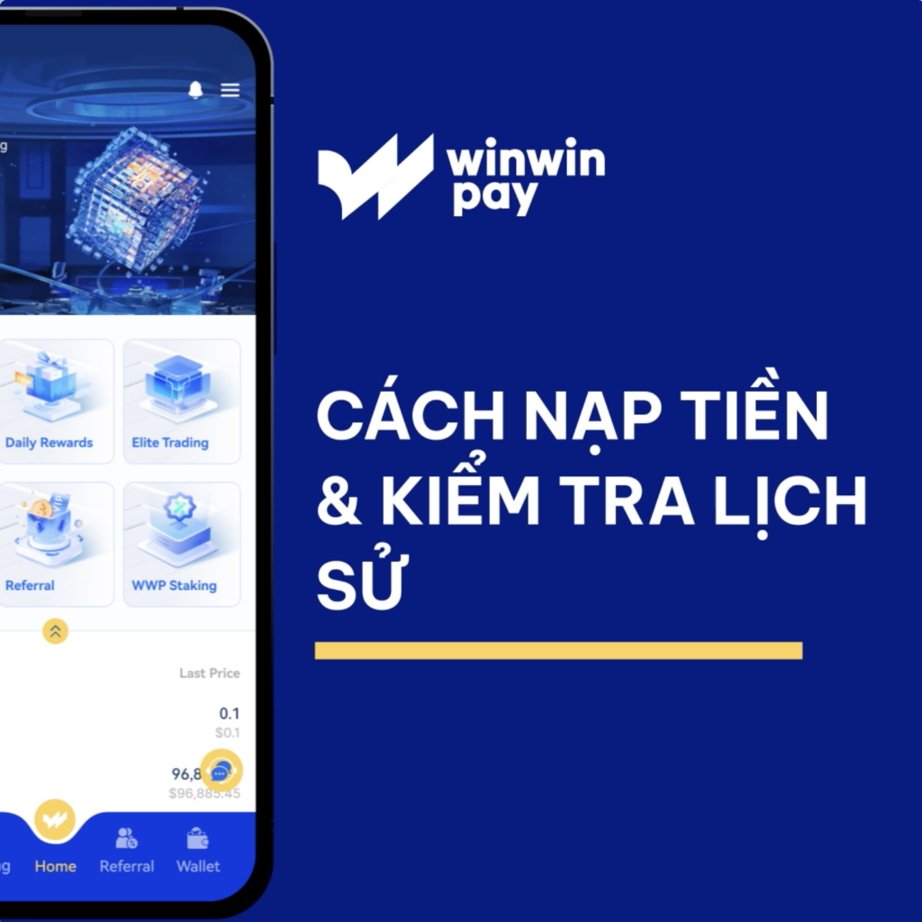 Cách Nạp Tiền & Kiểm Tra Lịch Sử Giao Dịch Trên Winwinpay