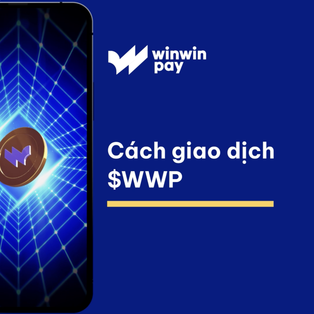 Cách Giao Dịch WWP Trên Winwinpay